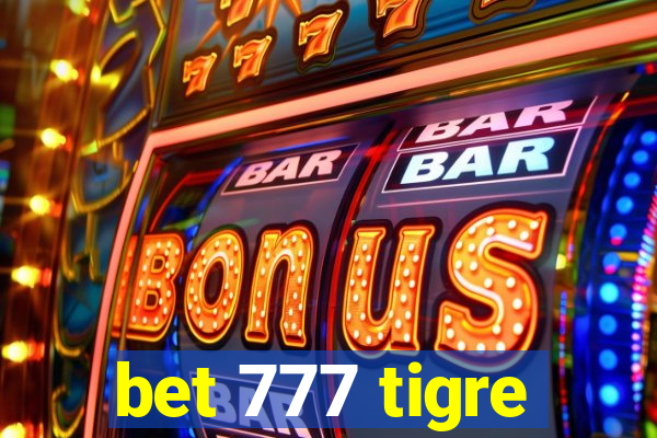 bet 777 tigre